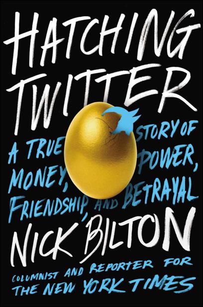 Hatching Twitter: A True Story of Money, Power, Friendship, and Betrayal