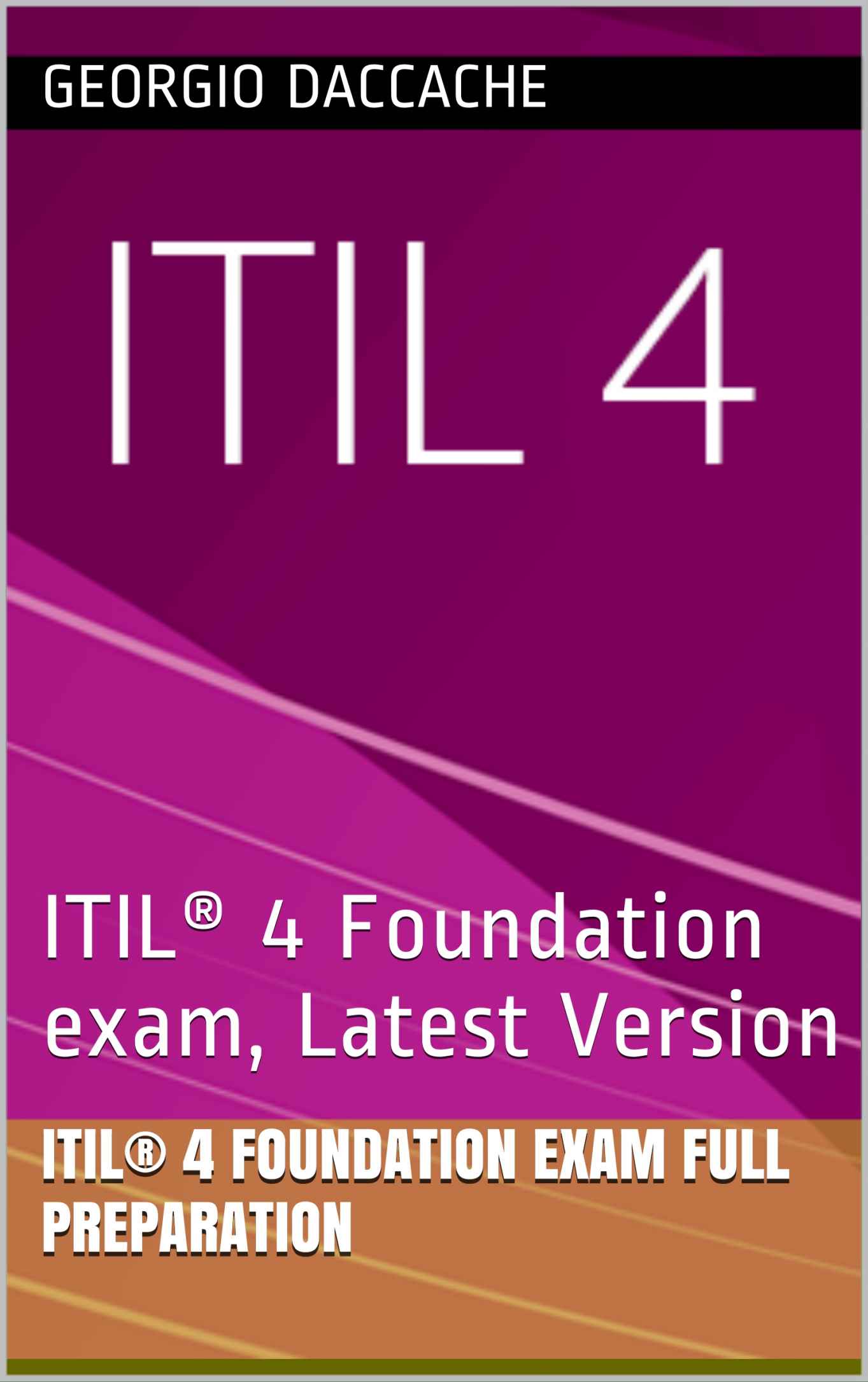 ITIL® 4 Foundation Exam Full Preparation: ITIL® 4 Foundation exam, Latest Version