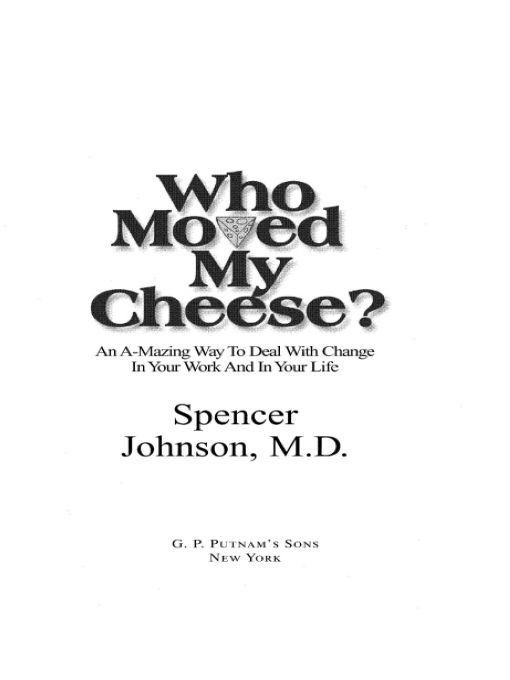 Who Moved My Cheese?: An A-Mazing Way to Deal with Change in Your Work and in Your Life