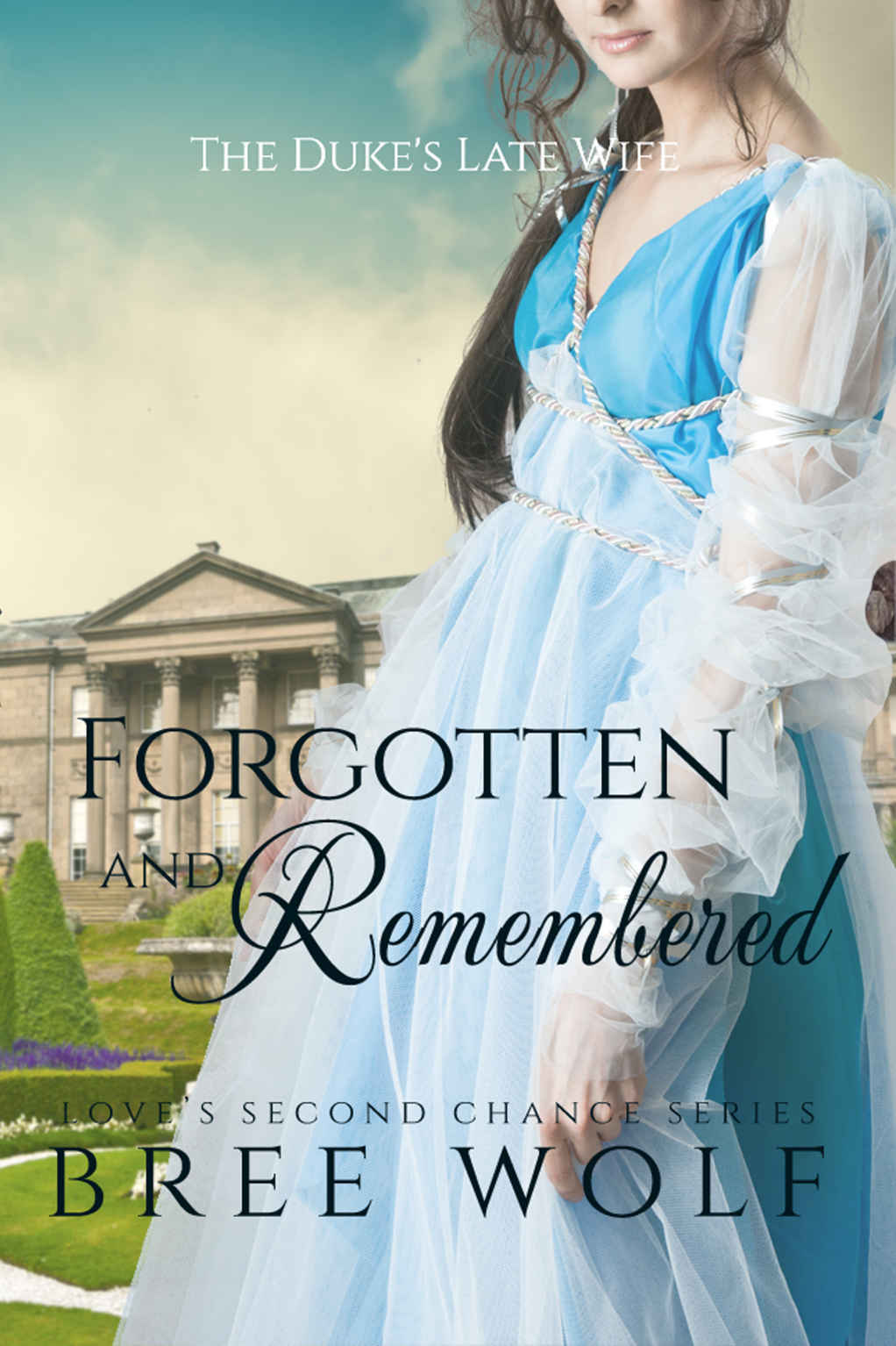 Forgotten & Remembered: The Duke's Late Wife (Love's Second Chance Book 1)