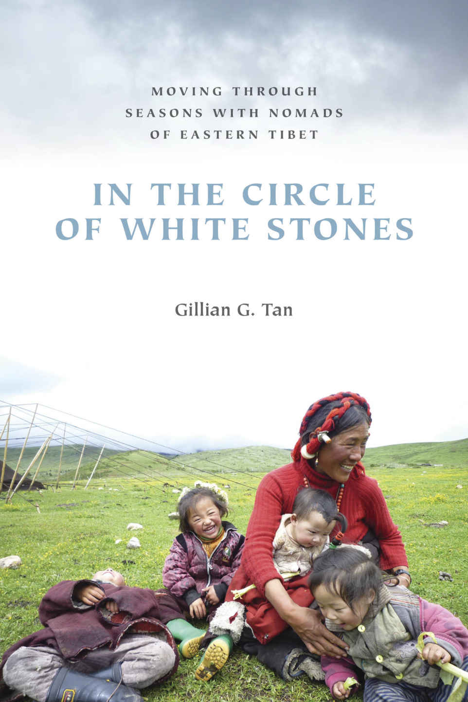 In the Circle of White Stones: Moving through Seasons with Nomads of Eastern Tibet (Studies on Ethnic Groups in China)