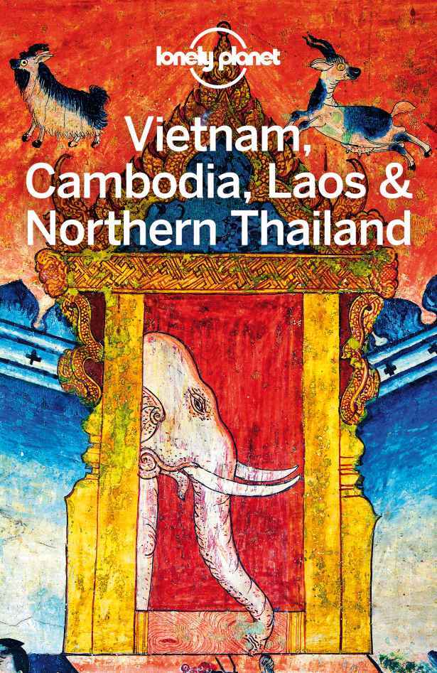 Lonely Planet Vietnam, Cambodia, Laos & Northern Thailand (Travel Guide)
