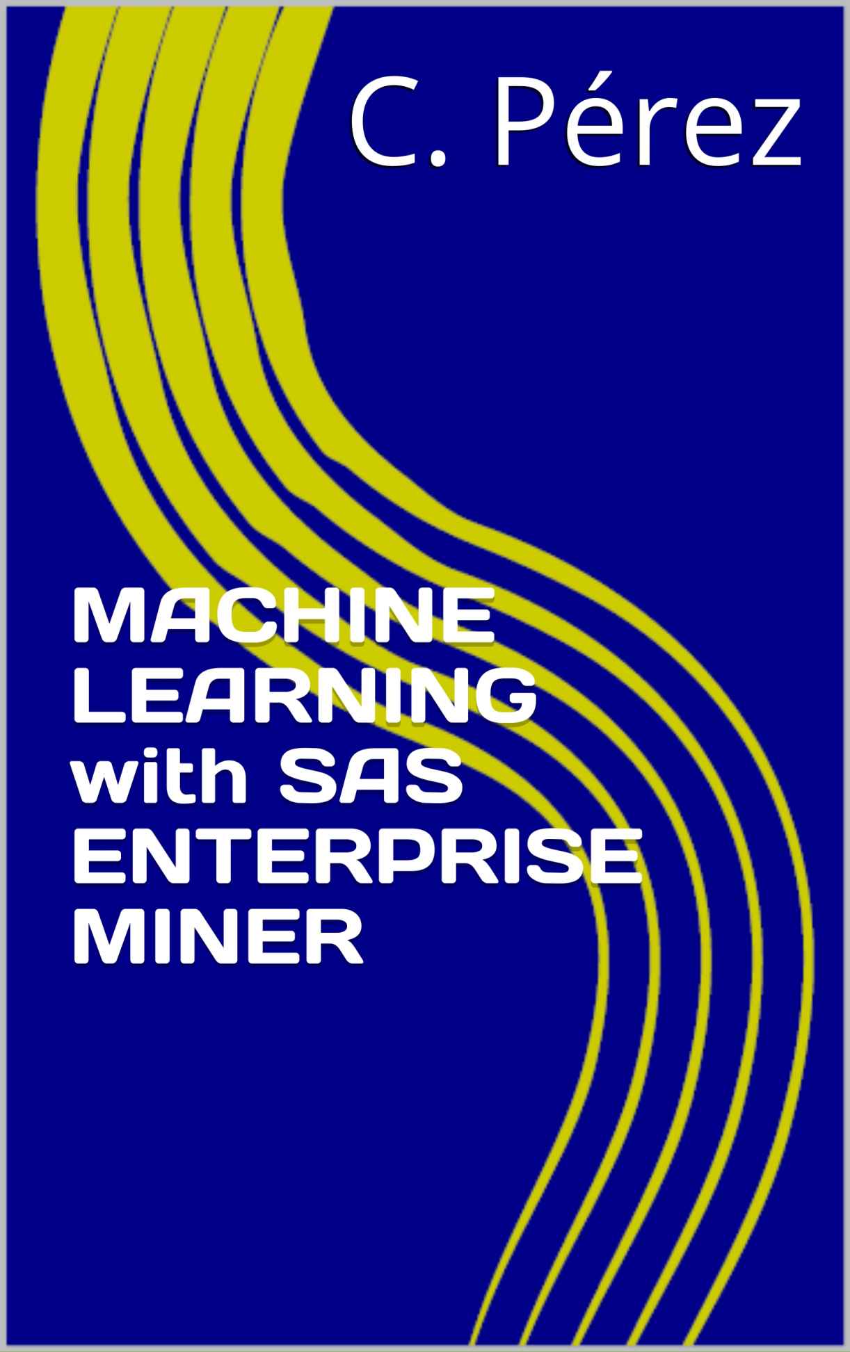 MACHINE LEARNING with SAS ENTERPRISE MINER