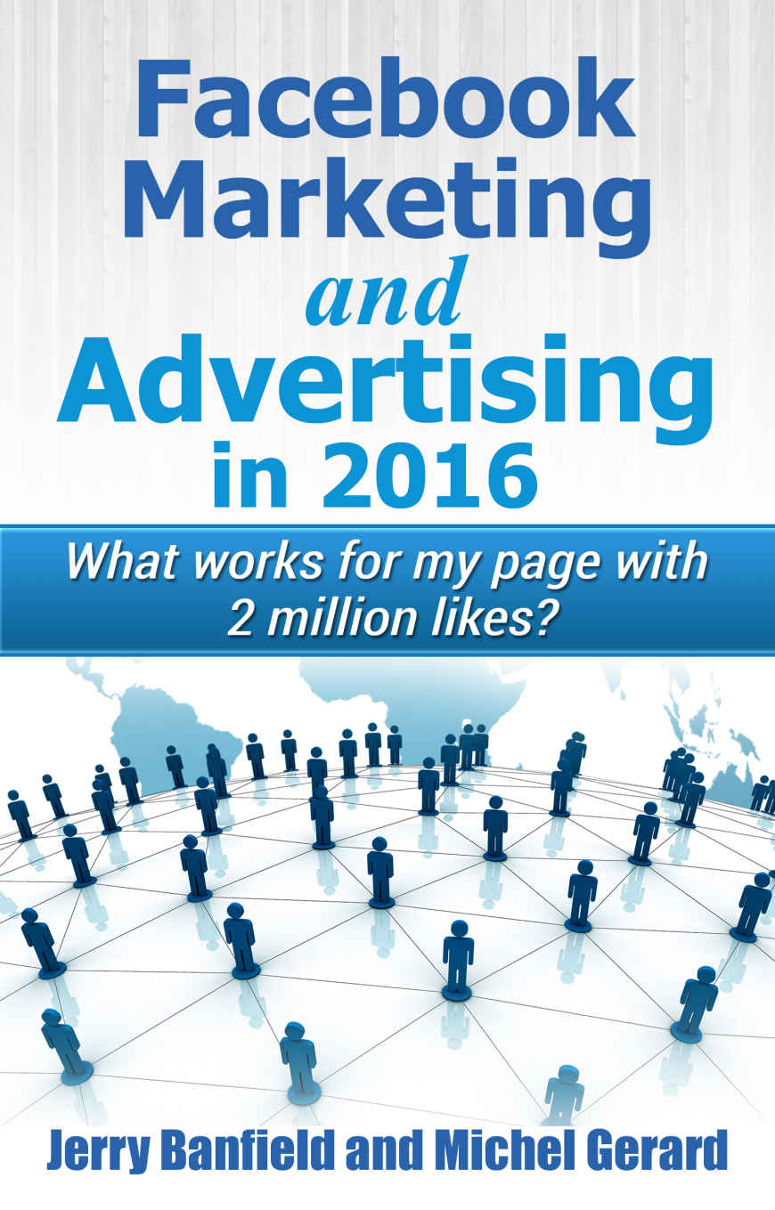 Facebook Marketing and Advertising in 2016: What works for my Facebook page with 2 million likes?