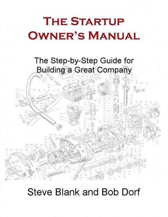 The Startup Owner's Manual: The Step-by-Step Guide for Building a Great Company