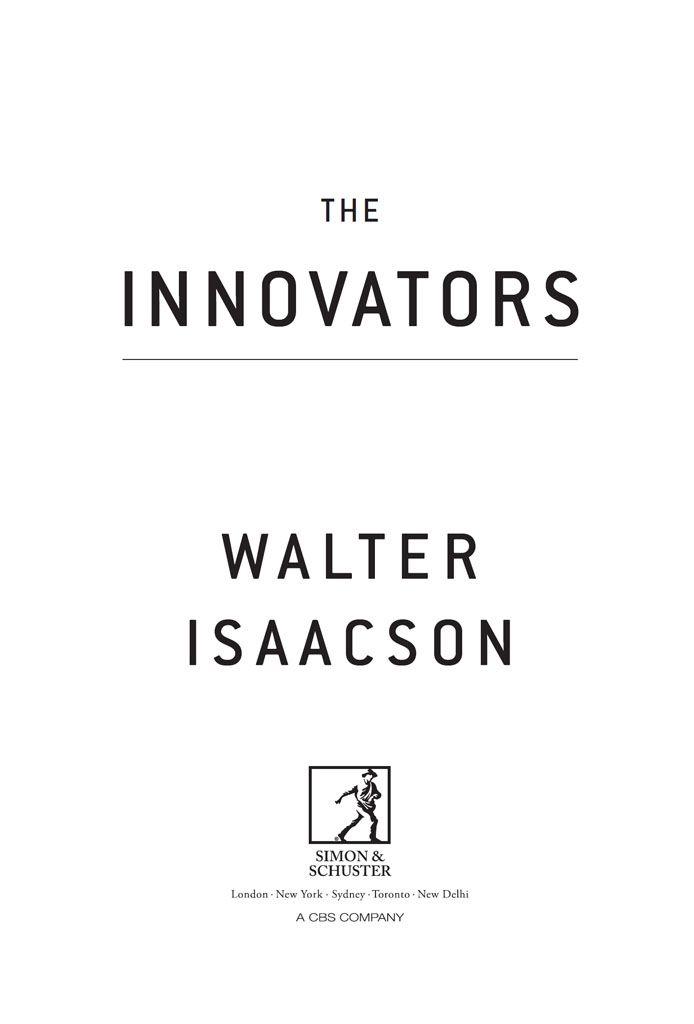 The Innovators: How a Group of Inventors, Hackers, Geniuses and Geeks Created the Digital Revolution