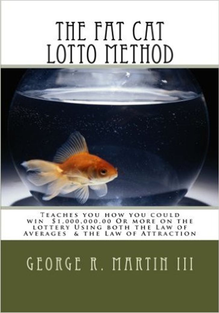 The Fat Cat Lotto Method: Teaches you How you Could Win $1,000,000.00 or MORE Using Both the Law of Averages & the Law of Attraction!