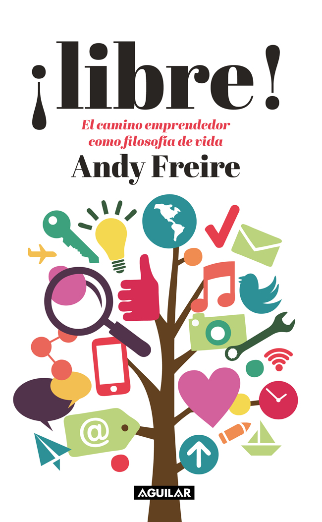 ¡Libre! El camino del emprendedor como filosofía de vida