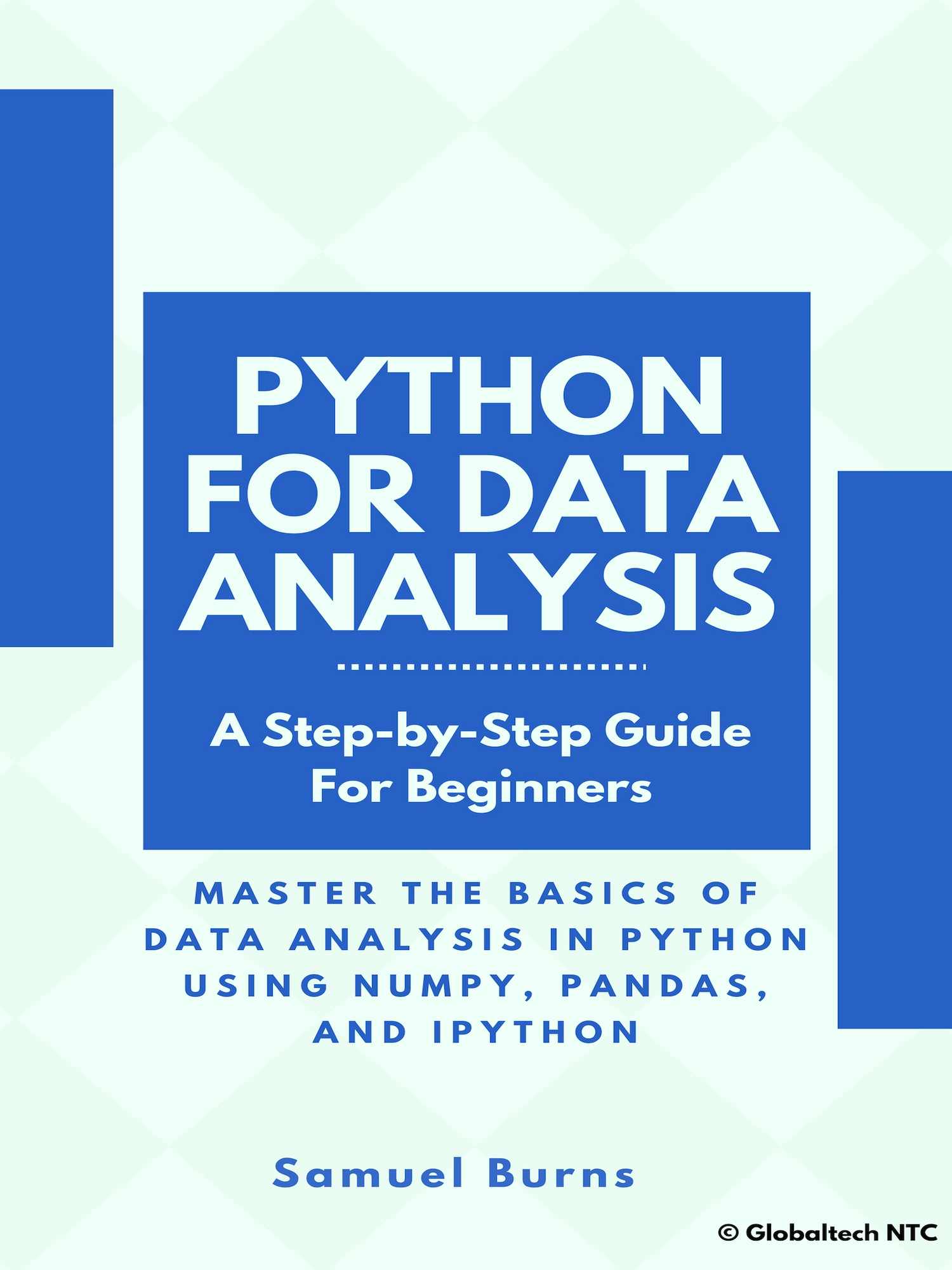 Python For Data Analysis: Master the Basics of Data Analysis in Python Using Numpy, Pandas and IPython (Step-by-Step Tutorial for Beginners)
