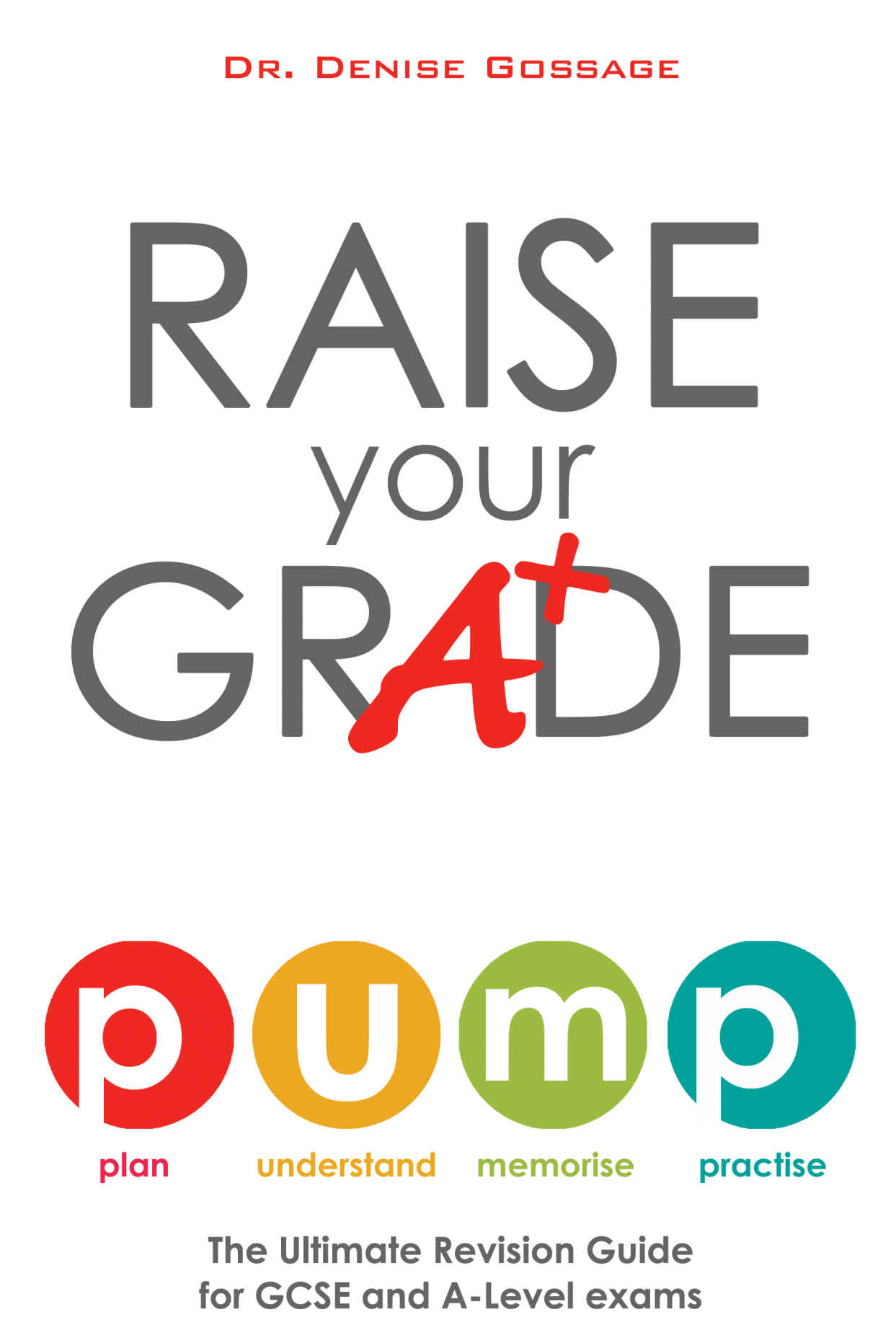 Raise Your Grade: The Ultimate Revision Guide for GCSE and A-Level Exams