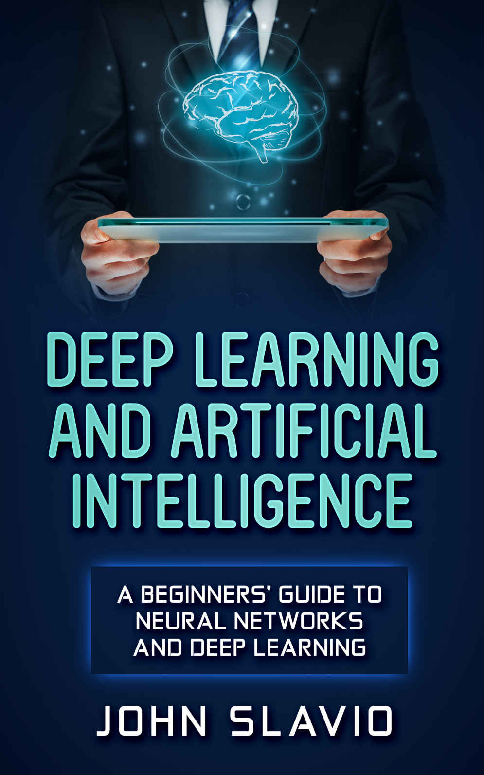 Deep Learning and Artificial Intelligence: A Beginners’ Guide to Neural Networks and Deep Learning
