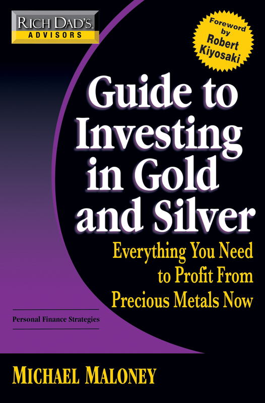 Rich Dad's Advisors Guide to Investing in Gold and Silver: Everything You Need to Know to Profit from Precious Metals Now