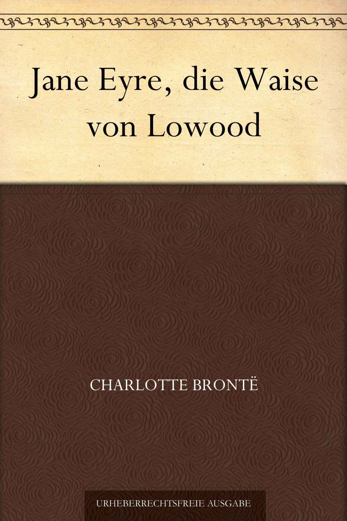 Jane Eyre, die Waise von Lowood (German Edition)