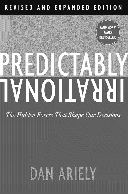 Predictably Irrational, Revised and Expanded Edition: The Hidden Forces That Shape Our Decisions