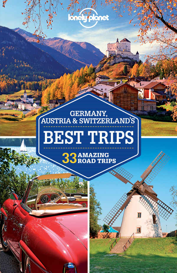 Lonely Planet Germany, Austria & Switzerland's Best Trips (Travel Guide)