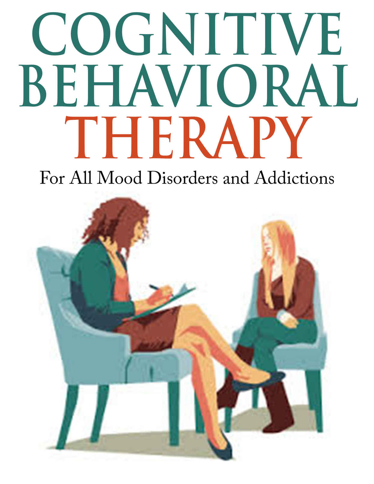 Cognitive Behavioral Therapy: For All Mood Disorders and Addictions [anxiety, bipolar, depression] (cognitive learning, cognitive therapy, cognitive psychology,)