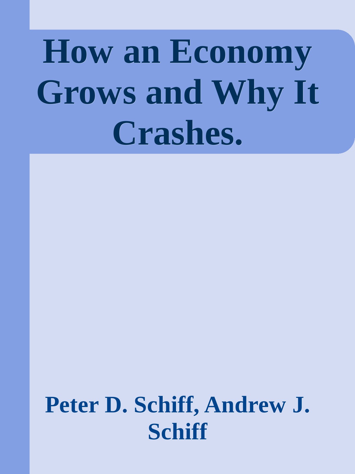 How an Economy Grows and Why It Crashes.