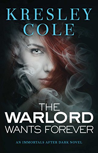 The Warlord Wants Forever (Immortals After Dark Series, Book 1)